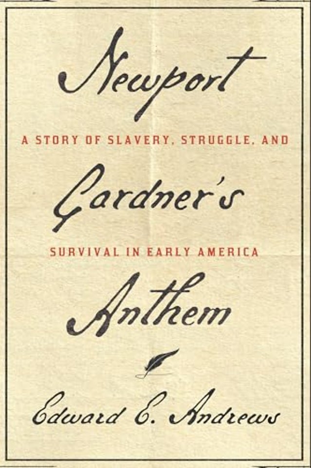 Newport Gardner`s Anthem – A Story of Slavery, Struggle, and Survival in Early America