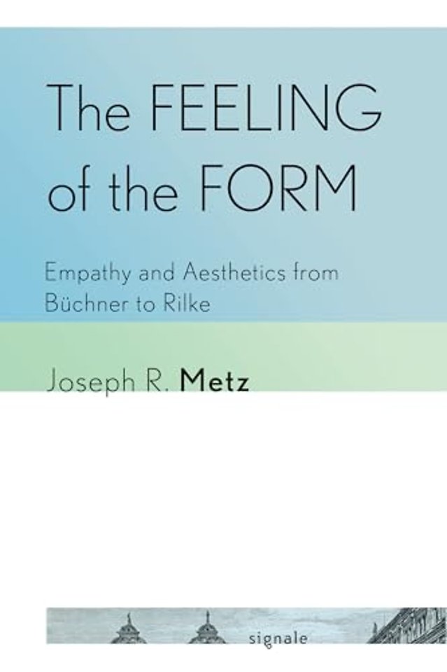 The Feeling of the Form – Empathy and Aesthetics from Büchner to Rilke