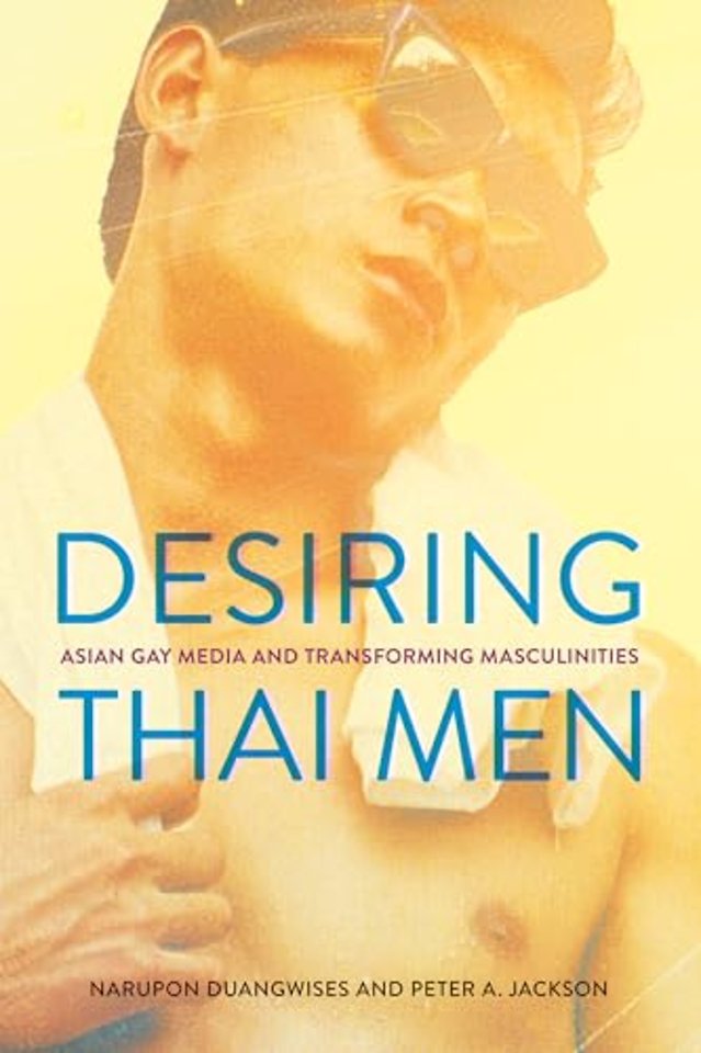 Desiring Thai Men – Asian Gay Media and Transforming Masculinities