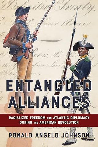 Entangled Alliances – Racialized Freedom and Atlantic Diplomacy During the American Revolution