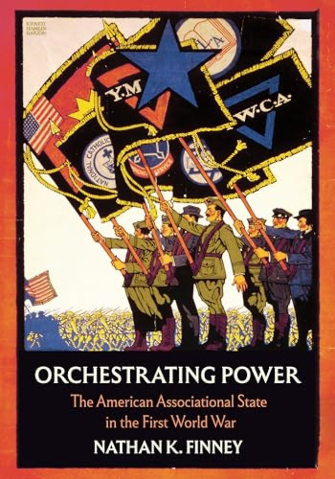 Orchestrating Power – The American Associational State in the First World War