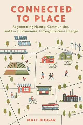 Connected to Place – Regenerating Nature, Communities, and Local Economies Through Systems Change
