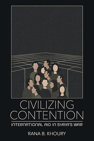 Civilizing Contention – International Aid in Syria`s War