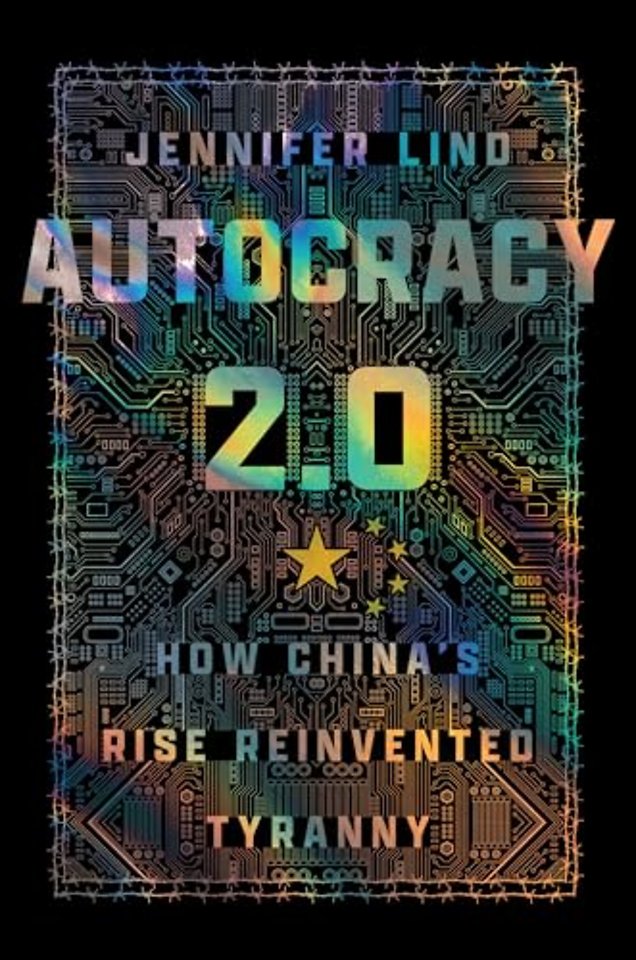 Autocracy 2.0 – How China`s Rise Reinvented Tyranny