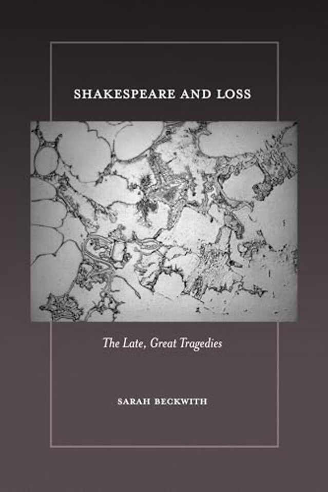 Shakespeare and Loss – The Late, Great Tragedies