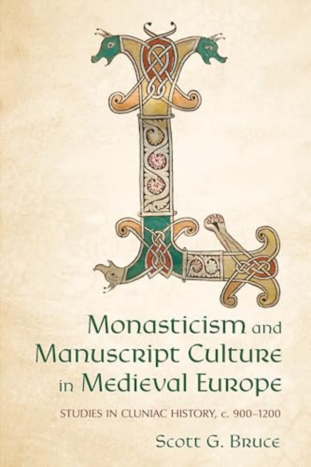 Monasticism and Manuscript Culture in Medieval E – Studies in Cluniac History, C. 900–1200
