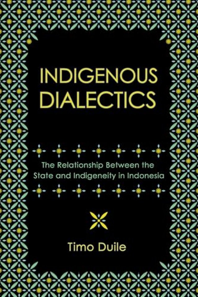 Indigenous Dialectics – The Relationship Between the State and Indigeneity in Indonesia