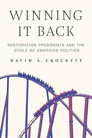 Winning It Back – Restoration Presidents and the Cycle of American Politics