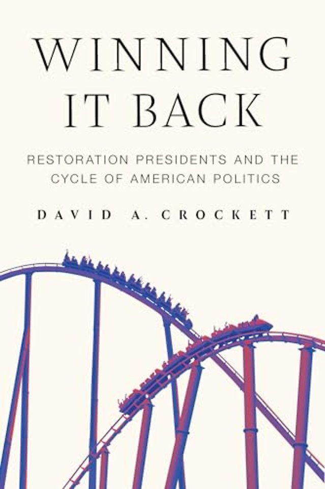 Winning It Back – Restoration Presidents and the Cycle of American Politics