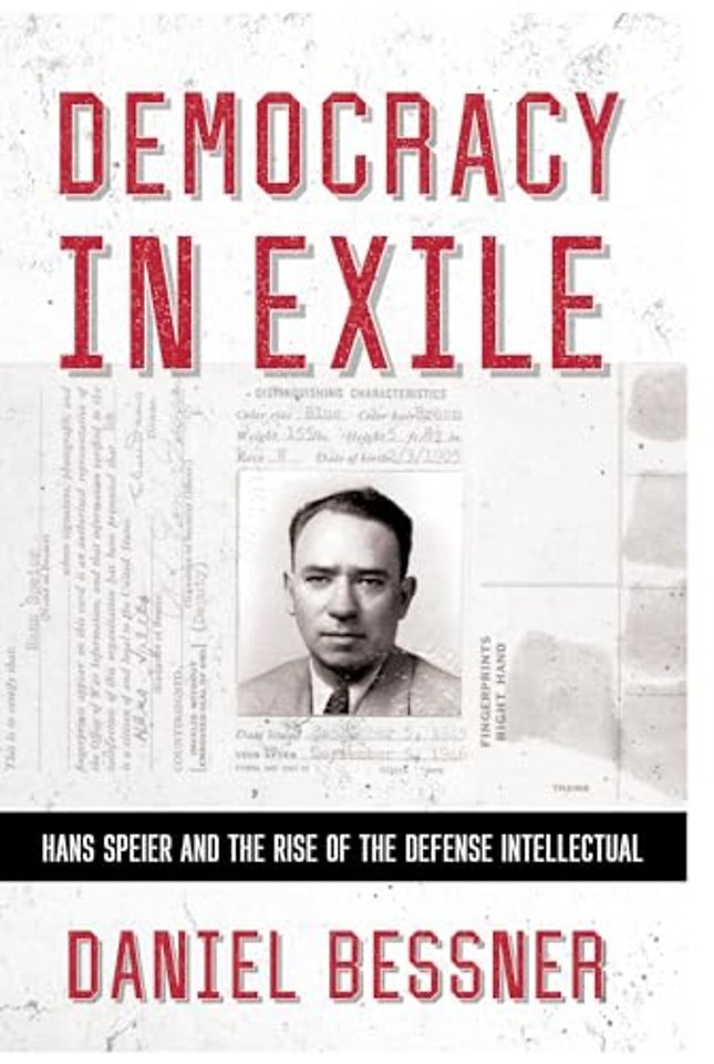 Democracy in Exile – Hans Speier and the Rise of the Defense Intellectual