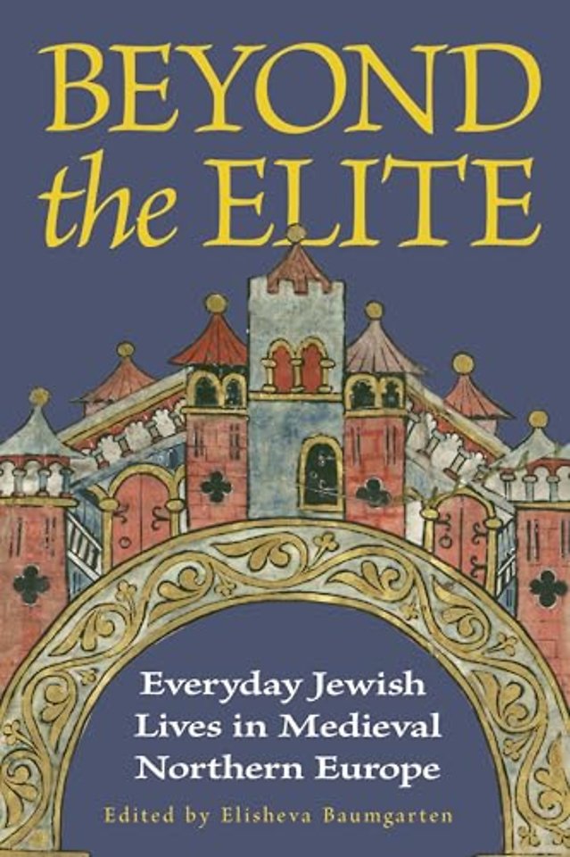 Beyond the Elite – Everyday Jewish Lives in Medieval Northern Europe