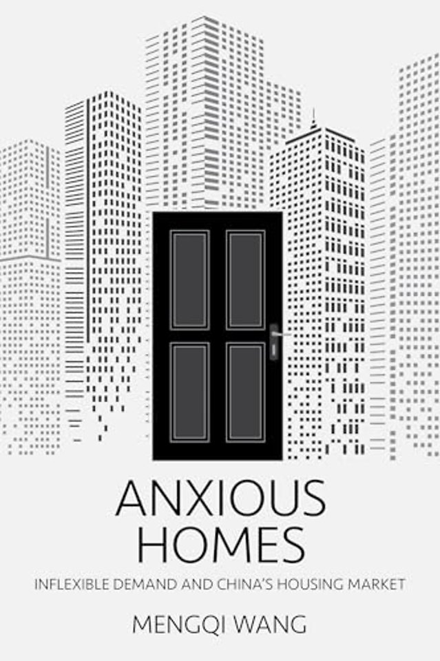 Anxious Homes – Inflexible Demand and China`s Housing Market