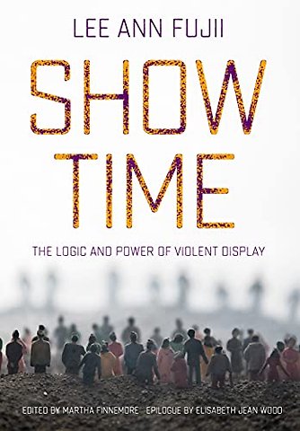 Show Time – The Logic and Power of Violent Display
