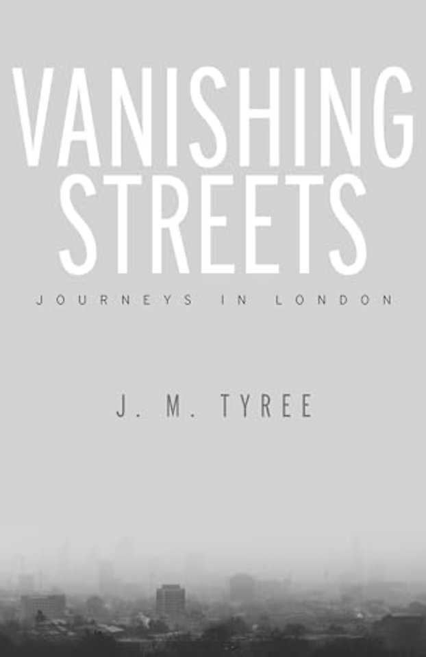 Vanishing Streets – Journeys in London