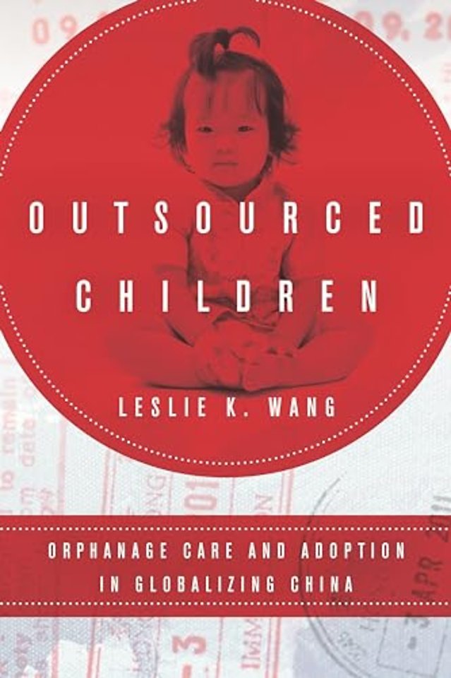 Outsourced Children – Orphanage Care and Adoption in Globalizing China