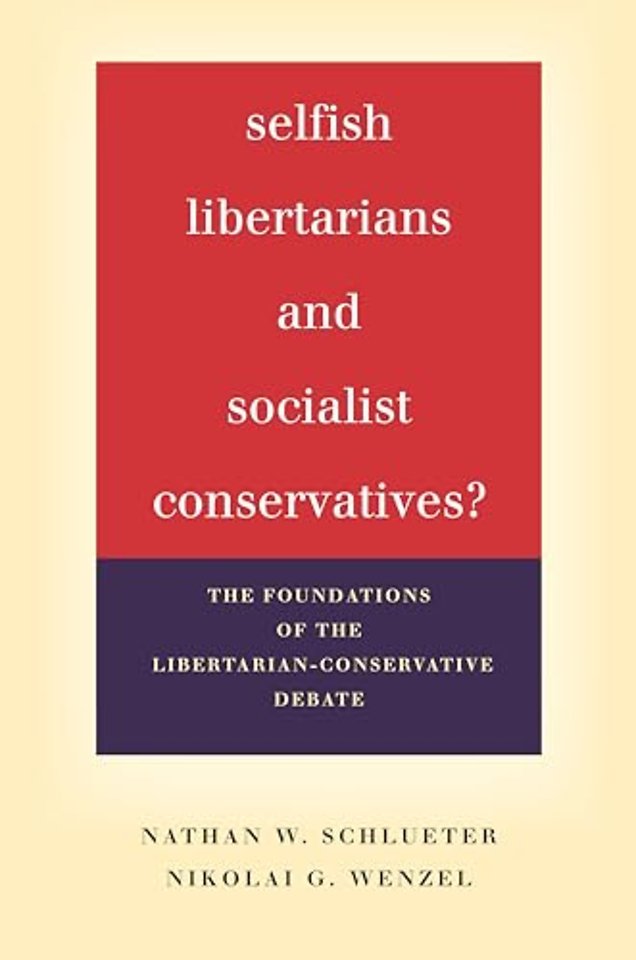 Selfish Libertarians and Socialist Conservatives – The Foundations of the Libertarian–Conservative Debate