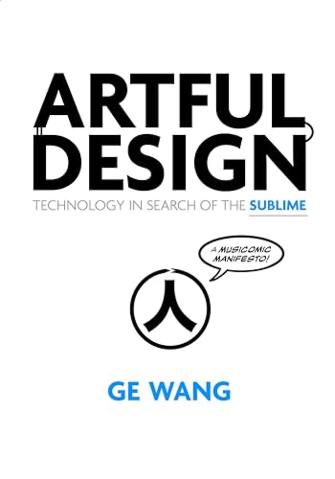 Artful Design – Technology in Search of the Sublime, a MusiComic Manifesto