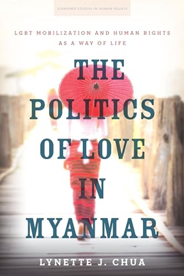 The Politics of Love in Myanmar – LGBT Mobilization and Human Rights as a Way of Life