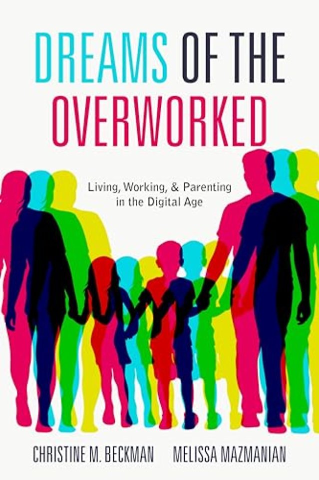Dreams of the Overworked – Living, Working, and Parenting in the Digital Age
