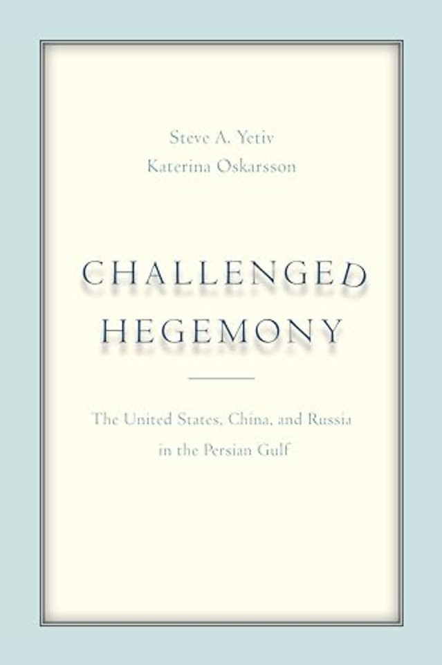 Challenged Hegemony – The United States, China, and Russia in the Persian Gulf