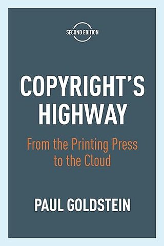 Copyright`s Highway – From the Printing Press to the Cloud, Second Edition