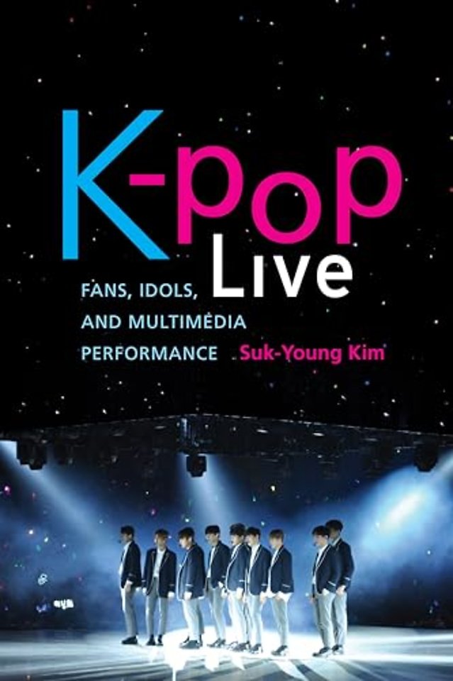 K–pop Live – Fans, Idols, and Multimedia Performance