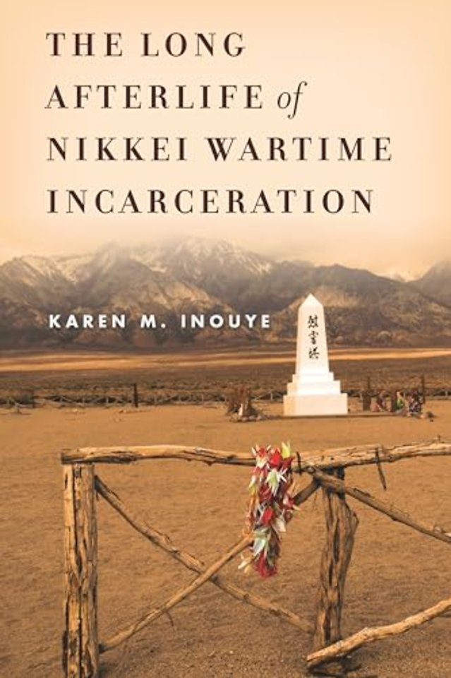The Long Afterlife of Nikkei Wartime Incarceration