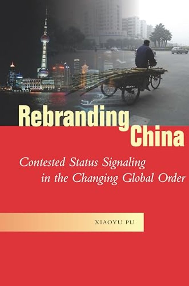 Rebranding China – Contested Status Signaling in the Changing Global Order
