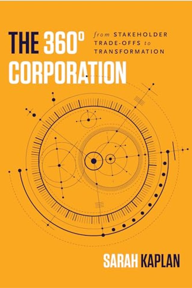 The 360° Corporation – From Stakeholder Trade–offs to Transformation