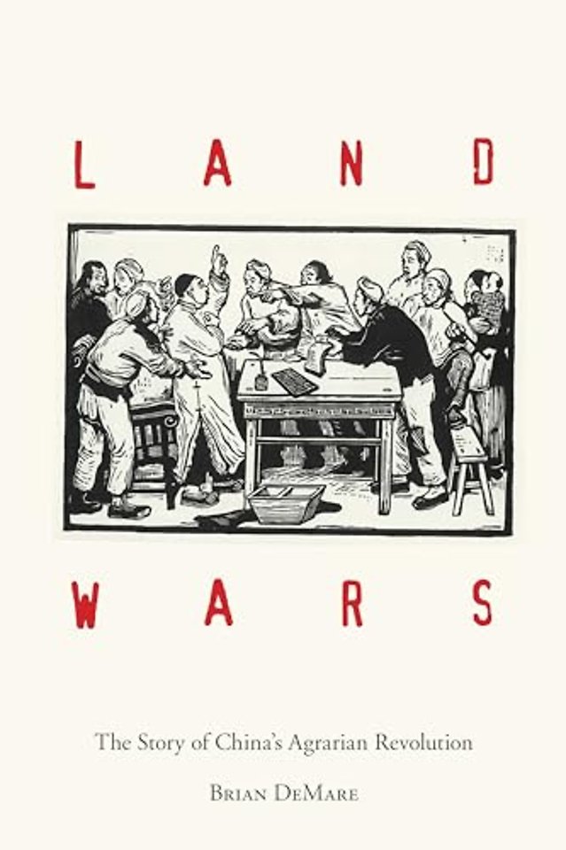 Land Wars – The Story of China`s Agrarian Revolution
