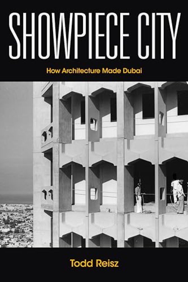 Showpiece City – How Architecture Made Dubai