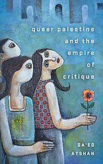 Queer Palestine and the Empire of Critique