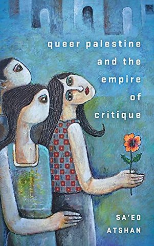 Queer Palestine and the Empire of Critique