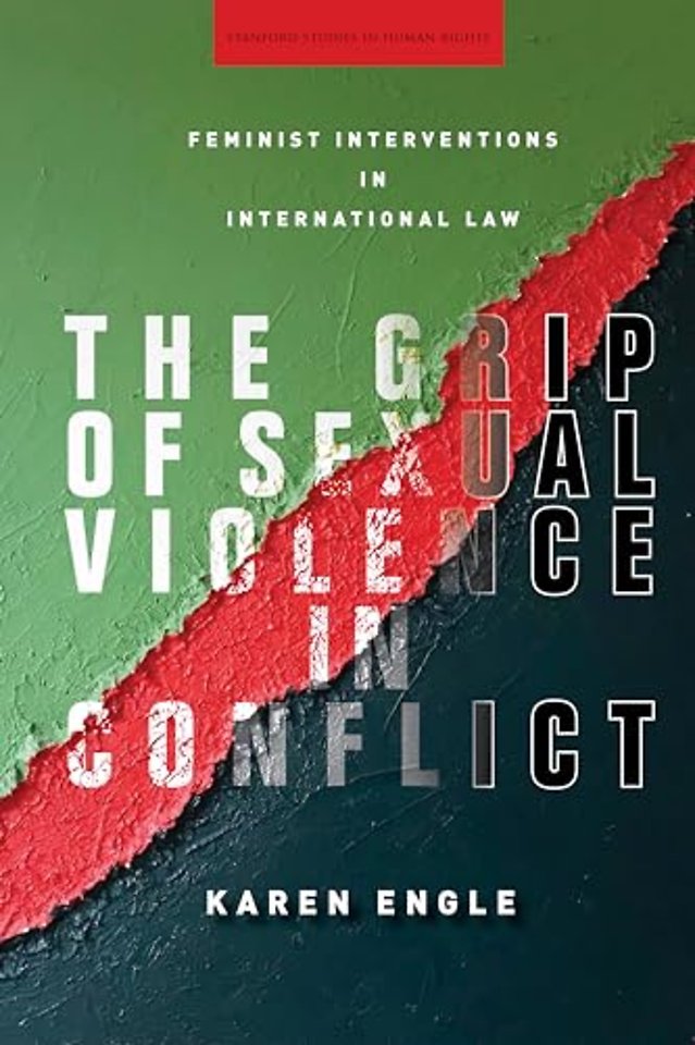 The Grip of Sexual Violence in Conflict – Feminist Interventions in International Law