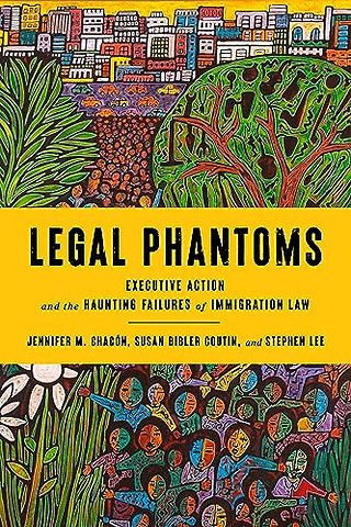 Legal Phantoms – Executive Action and the Haunting Failures of Immigration Law
