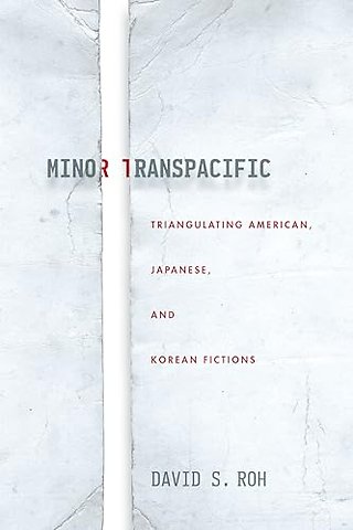 Minor Transpacific – Triangulating American, Japanese, and Korean Fictions
