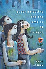 Queer Palestine and the Empire of Critique