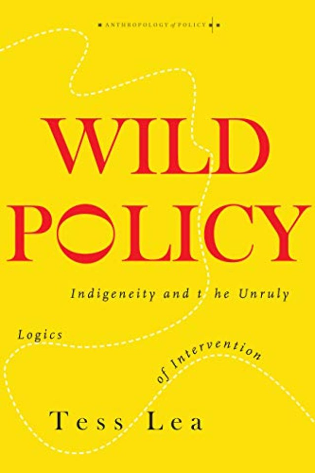 Wild Policy – Indigeneity and the Unruly Logics of Intervention