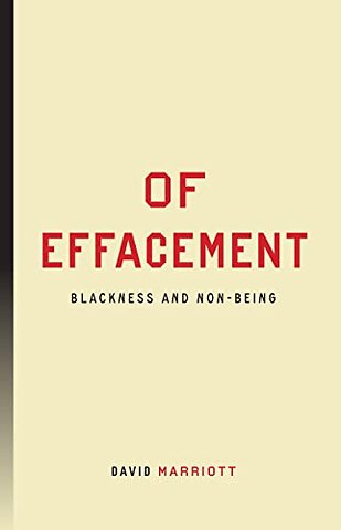 Of Effacement – Blackness and Non–Being