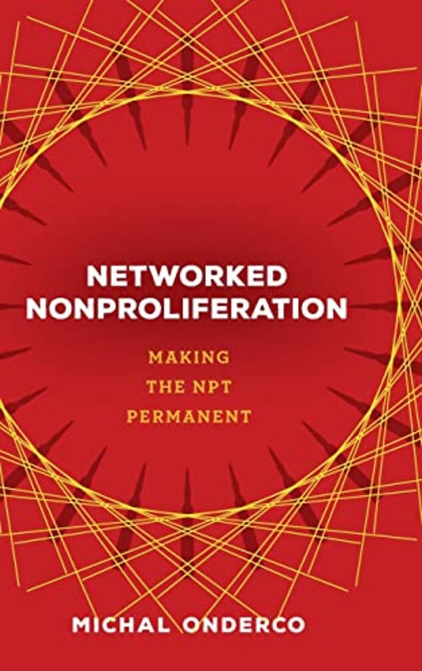 Networked Nonproliferation – Making the NPT Permanent