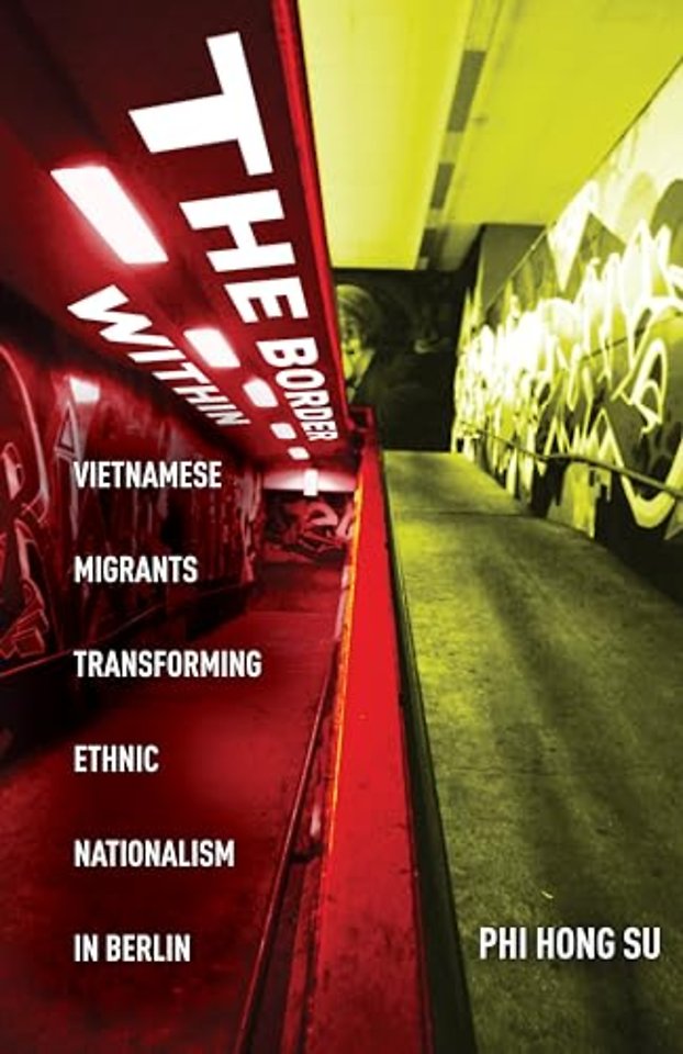 The Border Within – Vietnamese Migrants Transforming Ethnic Nationalism in Berlin