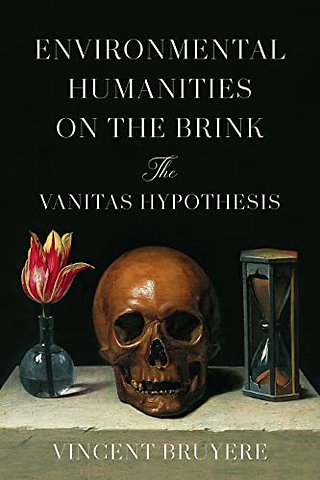 Environmental Humanities on the Brink – The Vanitas Hypothesis