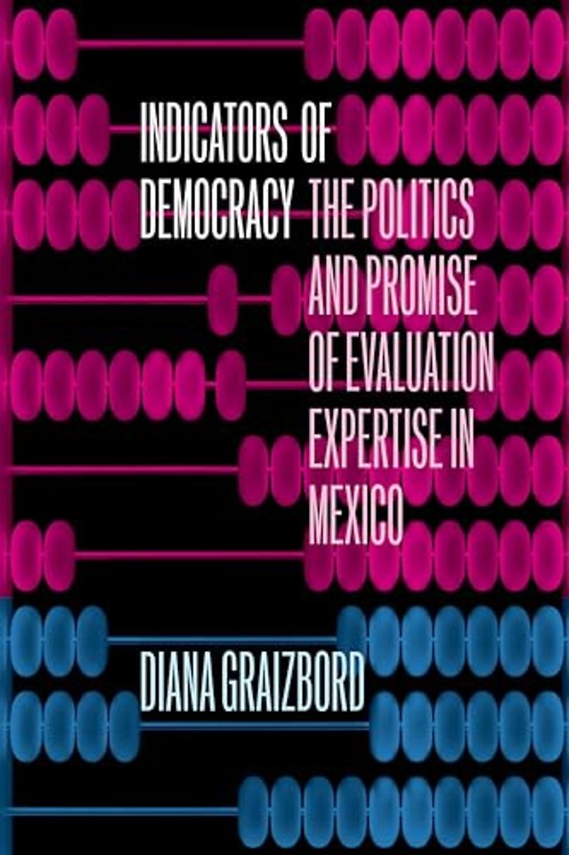 Indicators of Democracy – The Politics and Promise of Evaluation Expertise in Mexico