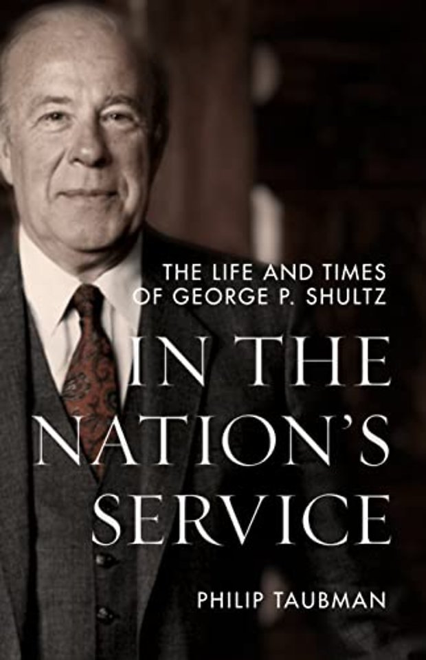 In the Nation`s Service – The Life and Times of George P. Shultz