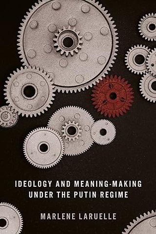 Ideology and Meaning–Making Under the Putin Regime