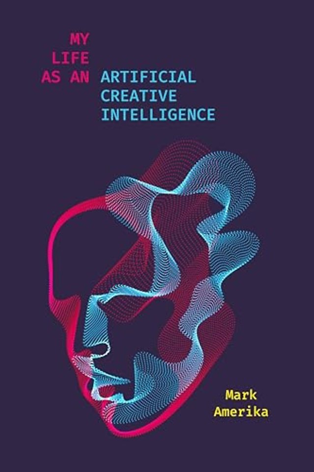 My Life As an Artificial Creative Intelligence – A Speculative Fiction