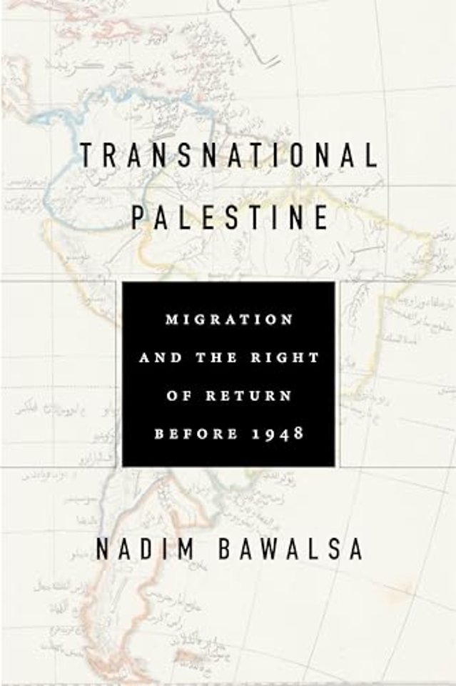 Transnational Palestine – Migration and the Right of Return Before 1948