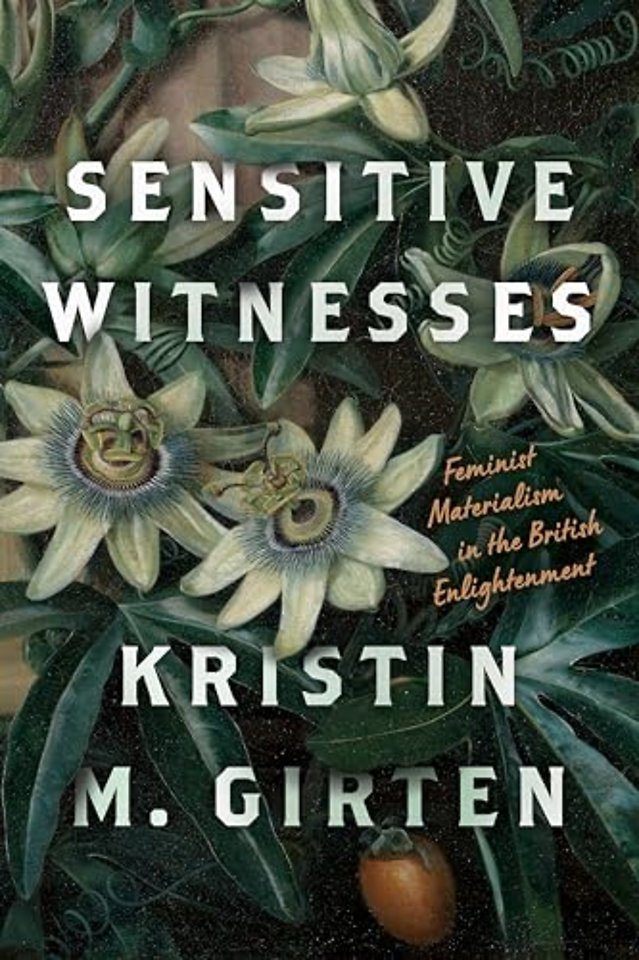 Sensitive Witnesses – Feminist Materialism in the British Enlightenment