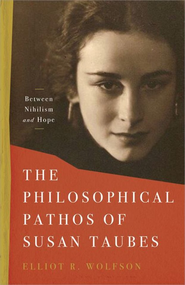 The Philosophical Pathos of Susan Taubes – Between  Nihilism and Hope
