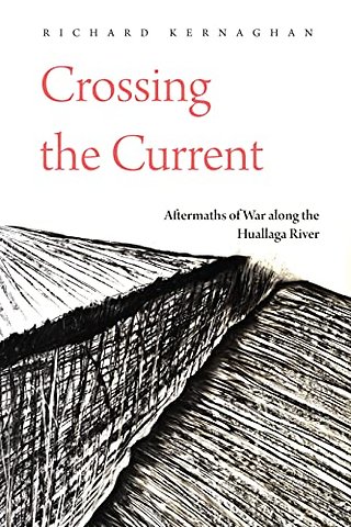 Crossing the Current – Aftermaths of War Along the Huallaga River